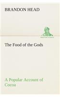 Food of the Gods A Popular Account of Cocoa