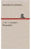 J. W. v. Goethe's Biographie
