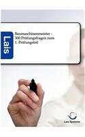 Baumaschinenmeister - 300 Prüfungsfragen zum 1. Prüfungsteil