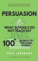 Persuasion What schools do not teach us?