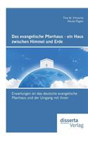 evangelische Pfarrhaus - ein Haus zwischen Himmel und Erde