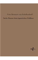 Sechs Monate beim japanischen Feldheer