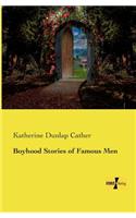 Boyhood Stories of Famous Men
