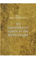 An expostulatory epistle to the Welch knight