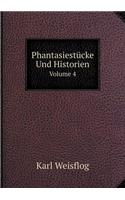 Phantasiestücke Und Historien Volume 4