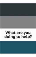 What are you doing to help?: (English)