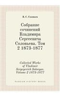 Collected Works of Vladimir Sergeyevich Solovyov. Volume 2 1873-1877