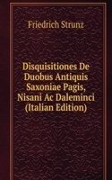 Disquisitiones De Duobus Antiquis Saxoniae Pagis, Nisani Ac Daleminci (Italian Edition)