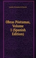 Obras Postumas, Volume 1 (Spanish Edition)