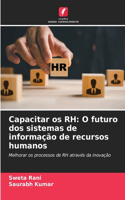 Capacitar os RH: O futuro dos sistemas de informação de recursos humanos