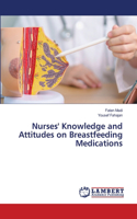 Nurses' Knowledge and Attitudes on Breastfeeding Medications