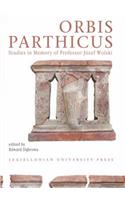 Orbis Parthicus: Studies in Memory of Professor Jozef Wolski