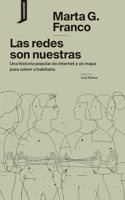 Las redes son nuestras: Una historia popular de internet y un mapa para volver a habitarla