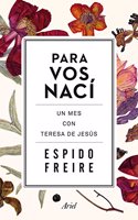 Para Vos naci: Un mes con Teresa de Jesus