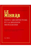 Le Miḥrāb Dans l'Architecture Et La Religion Musulmanes