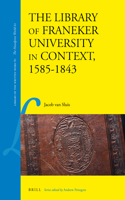 The Library of Franeker University in Context, 1585-1843
