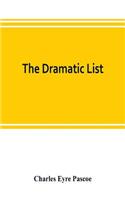 The dramatic list; a record of the principal performances of living actors and actresses of the British stage