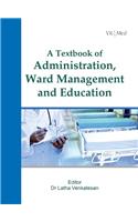 A Textbook Of Administration, Ward Management And Education