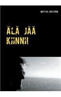Älä jää kiinni!