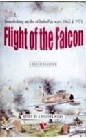 Flight of the Falcon: Demolishing Myths of Indo Pak Wars 1965-1971