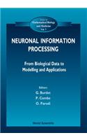 Neuronal Information Processing, from Biological Data to Modelling and Application