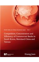Competition, Concentration and Efficiency of Commercial Banks in South Korea, Mainland China and Taiwan