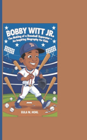 Bobby Witt Jr: The Making Of A Baseball Superstar - An Inspiring Biography For Kids