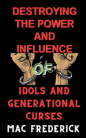 Breaking the Power and Influence of Idols and Generational Curses