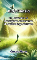 Oltre l'Ansia: Un Cammino di Guarigione attraverso il Counseling Cristiano