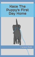 Kace The Puppy's First Day Home