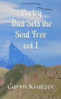 Poetry That Sets the Soul Free vol. 1