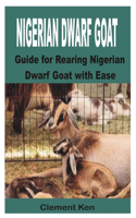 Nigerian Dwarf Goat: Guide for Rearing Nigerian Dwarf Goat with Ease