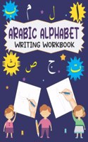 Arabic Alphabet Writing Workbook: Write Arabic Alphabets From Alif To Ya With Dotted Traceable Letters For Beginners