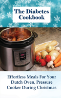 The Diabetic Cookbook: Low Sugar Recipes To Keep You Safe And Healthy During Christmas: Diabetic-Friendly Eating Habits
