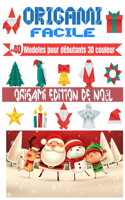 ORIGAMI FACILE, +40 Modeles pour débutants 3D couleur ORIGAMI EDITION NOEL