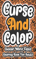 Curse And Color Swear Word Filled Coloring Book For Adults