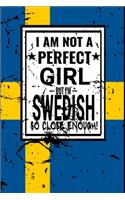 I am Not Perfect Girl But I am Swedish so Close Enough !