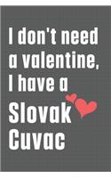 I don't need a valentine, I have a Slovak Cuvac: For Slovak Cuvac Dog Fans