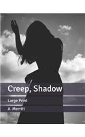 Creep, Shadow