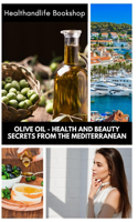 Olive oil - health and beauty secrets from the Mediterranean: Myths about olive - Interesting facts about Olive oil - 10 simple and effective olive oil beauty recipes