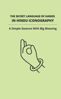 The Secret Language Of Hands In Hindu Iconography