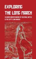 Exploring The Long March: Clearer Understanding Of Cultural Battle & The Left's Long March: Who Led The Long March