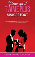 Pour qu'il t'aime plus malgré tout