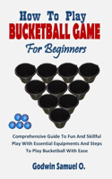 How to Play Bucketball Game for Beginners