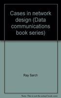 Cases in network design (Data communications book series)