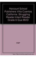 Harcourt School Publishers Villa Cuentos: Struggling Reader.Intact Reader Grade 6 Que MVD: Struggling Reader.Intact Reader Grade 6 Que MVD