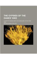 The Gypsies of the Danes' Dike; A Story of Hedge-Side Life in England, in the Year 1855