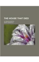 The House That Died; (La Maison Morte)