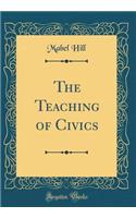 The Teaching of Civics (Classic Reprint)