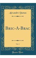 Bric-A-Brac, Vol. 1 (Classic Reprint)